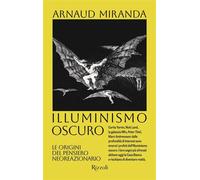 Illuminismo oscuro. Le origini del pensiero neoreazionario