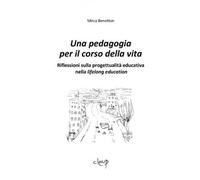 Libri Mirca Benetton - Una Pedagogia Per Il Corso Della Vita. Riflessioni Sulla
