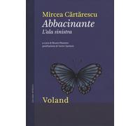 Libri Mircea Cartarescu - Abbacinante. L'ala sinistra - 2018
