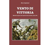Libri Mirco Zangirolami - Vento Di Vittoria. Memorie Di Guerra Del Caporale Fort