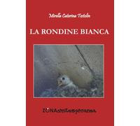 Libri Mirella Caterina Testolin - La rondine bianca - 2016