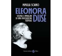 Libri Mirella Schino - Eleonora Duse. Storia E Immagini Di Una Rivoluzione Teatr