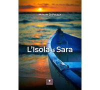 Libri Miriam Di Piazza - L'isola di Sara - 2022 (Romanzi)