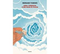 Libri Miriam Toews - Una Tregua Che Non E Pace