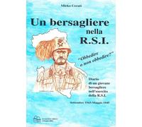 Libri Mirko Cerati - Un Bersagliere Nella R.S.I. Settembre 1943-Maggio 1945
