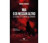 Libri Mirko Giudici - Mia O Di Nessun Altro. La Storia Di Filomena Di Gennaro