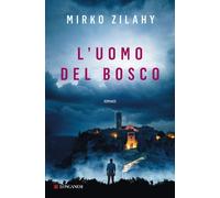 Libri Mirko Zilahy - L' Uomo Del Bosco