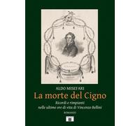 Libri Misefari Aldo - La Morte Del Cigno. Ricordi E Rimpianti Nelle Ultime Ore D