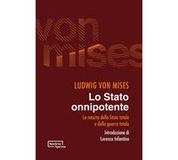 Libri Mises Ludwig von - Lo Stato Onnipotente. La Nascita Dello Stato Totale E D