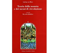 Libri Mises Ludwig von - Teoria Della Moneta E Dei Mezzi Di Circolazione