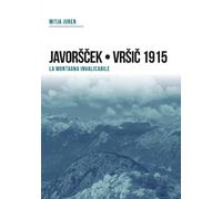 Plezzo/Bovec 1915. Javorscek e Vrsic. Le battaglie dei bersaglieri