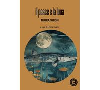 Il pesce e la luna [Paperback] Miura, Shion and Guarini, Letizia