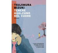 Libri Mizuki Tsujimura - Tenere Qualcuno Nel Cuore