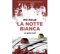 Libri Mo Malo - La notte bianca. Un giallo inuit - 2023