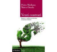 Libri Modiano Pietro / Marco Onado - Venti Contrari. Imprese E Politica Nel Decl