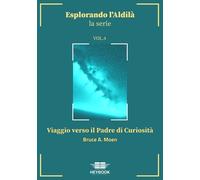 Libri Moen Bruce A. - Viaggio Verso Il Padre Di Curiosita. Esplorando L'aldila #