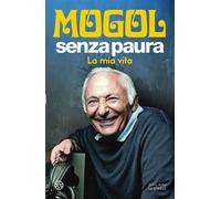 Libri Mogol - Senza Paura. La Mia Vita