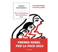 Libri Mohammadi Narges - Piu Ci Rinchiudono, Piu Diventiamo Forti. Voci Di Donne