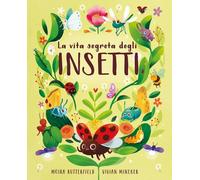 La vita segreta degli insetti. Ediz. a colori - Butterfield Moira