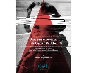 Libri MoisÃ©s Kaufman / Oscar Wilde - Ascesa E Rovina Di Oscar Wilde. Atti Oscen