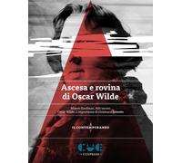 Libri Moisés Kaufman / Oscar Wilde - Ascesa E Rovina Di Oscar Wilde. Atti Osceni