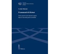 Libri Molesini Cecilia - Frammenti Di Heimat. Storia Emotiva Dei Tedeschi Espuls