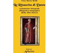 Libri Molli Gian Maria - La Rinascita Di Dante. Commento Integrale Allegorico-An