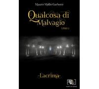 Libri Mollo Garbero Mauro - Qualcosa Di Malvagio. Lacrima #02