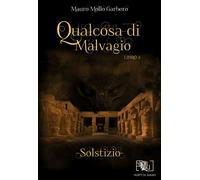 Libri Mollo Garbero Mauro - Qualcosa Di Malvagio. Solstizio