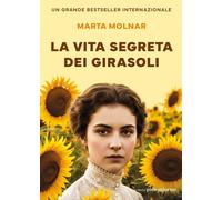 Libri Molnar Marta - La Vita Segreta Dei Girasoli