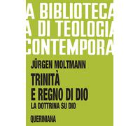Libri Moltmann JÃ¼rgen - Trinita E Regno Di Dio. La Dottrina Su Dio