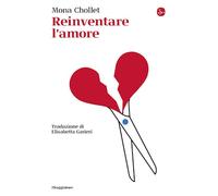 Libri Mona Chollet - Reinventare L'amore