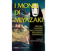 Libri Mondi Di Miyazaki. Percorsi Filosofici Negli Universi Dell'artista Giappon