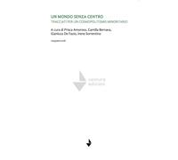 Libri Mondo Senza Centro. Tracciati Per Un Cosmopolitismo Minoritario (Un)