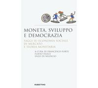 Libri Moneta, Sviluppo E Democrazia. Saggi Su Economia Sociale Di Mercato E Teor