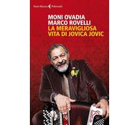 Libri Moni Ovadia - La meravigliosa vita di Jovica Jovic - 2013