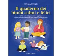 Libri Monia Monti - Il Quaderno Dei Bimbi Calmi E Felici. Tante Attivita Per Viv