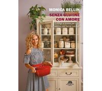 Libri Monica Bellin - Senza Glutine Con Amore