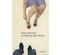 Libri Monica Bresciano - La spirale del falco - 2022