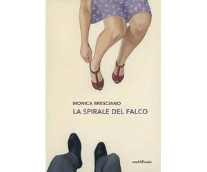 Libri Monica Bresciano - La spirale del falco - 2022