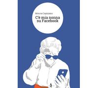Libri Monica Capizzano - C'è mia nonna su Facebook - 2018
