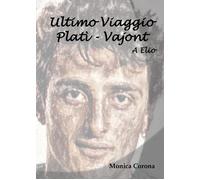 Libri Monica Corona - A Elio. Ultimo viaggio Platì-Vajont - 2024