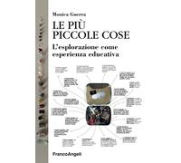 Libri Monica Guerra - Le Piu Piccole Cose. L'esplorazione Come Esperienza Educat