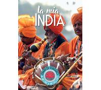 La mia India. Kerala, Delhi, Uttar Pradesh, Bihar, Rajasthan - Morganti Monica