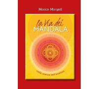 Libri Monica Morganti - La Via Dei Mandala Nella Stanza Dell'analista. Percorsi