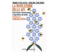 La rivoluzione delle api. Come salvare l'alimentazione e l'agricoltura nel mondo
