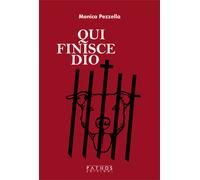 Libri Monica Pezzella - Qui finisce Dio - 2023