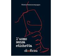 Libri Monica Sommacampagna - L'uomo senza etichetta - 2015