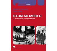 Libri Monica Vincenzi / Luigi Casa - Fellini Metafisico. La Riconciliazione Tra