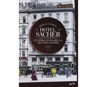 Hotel Sacher. L'ultima festa della vecchia Europa